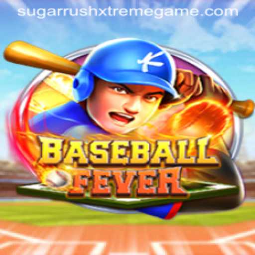 Discover the Thrills of BaseballFever with Sugar Rush Xtreme