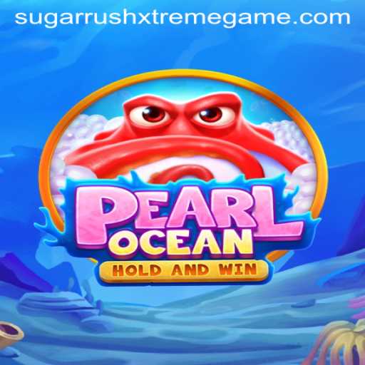Dive into the Exciting World of PearlOcean: The Thrill of Sugar Rush Xtreme