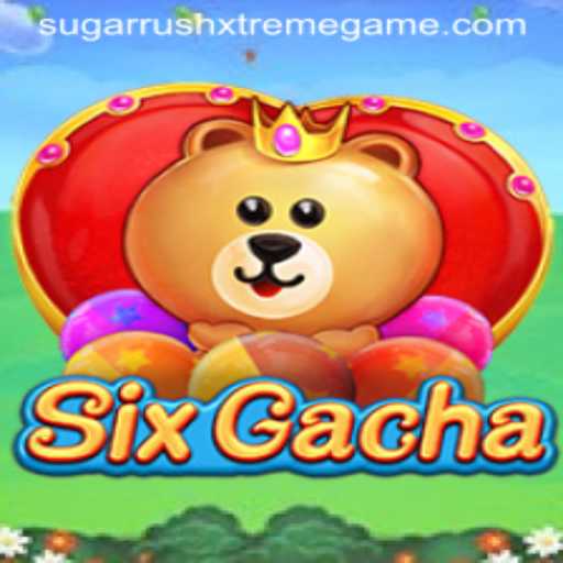 Exploring the Thrilling World of SixGacha and Its Exciting Feature 'Sugar Rush Xtreme'