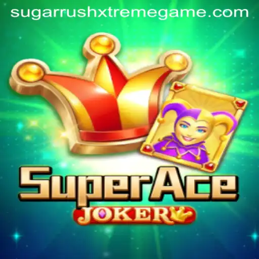 SuperAceJoker and Sugar Rush Xtreme: Unleashing Gaming Thrills