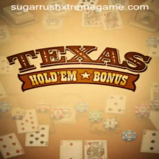 Unveiling Texas Holdem Bonus and the Exciting Sugar Rush Xtreme